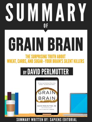 Cover of the book Summary Of "Grain Brain: The Surprising Truth About Wheat, Carbs, And Sugar - Your Brain's Silent Killer - By David Perlmutter" by Julie Hall, The Estate Lady LLC