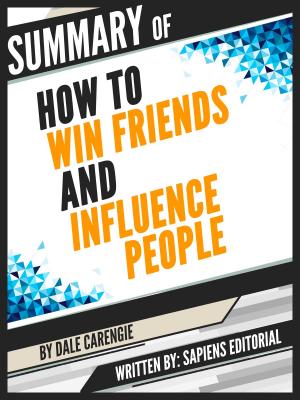 Cover of the book Summary Of "How To Win Friends And Influence People - By Dale Carengie" by Sapiens Editorial, Sapiens Editorial
