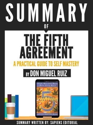 Cover of the book Summary Of "The Fifth Agreement: A Practical Guide To Spiritual Mastery - By Don Miguel Ruiz" by Benjamin Franklin
