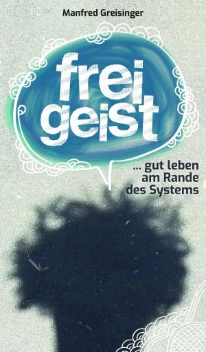 Cover of the book Freigeist by Roswitha Springschitz