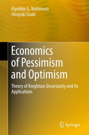Cover of the book Economics of Pessimism and Optimism by Junzo Kigawa, Tsunehisa Kaku, Toru Sugiyama, Steven G Silverberg
