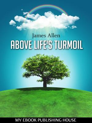 Cover of the book Above Life's Turmoil by Alfred Delvau