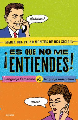 Cover of the book ¡Es que no me entiendes! by Julieta Campos