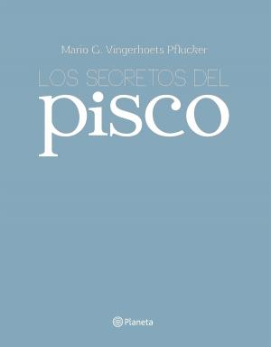 Cover of the book Los secretos del Pisco by Reyes Monforte