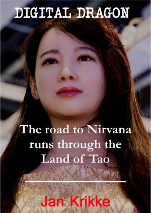 Cover of the book Digital Dragon: The Road to Nirvana Runs Through the Land of Tao by Michelle Worthington