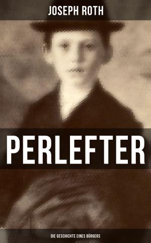 Cover of the book Perlefter: Die Geschichte eines Bürgers by Ludwig Ganghofer