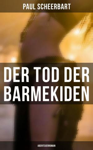 Cover of the book Der Tod der Barmekiden: Abenteuerroman by Joachim Ringelnatz
