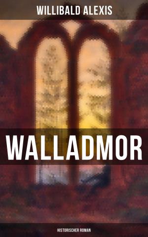 Cover of the book Walladmor: Historischer Roman by Edgar Wallace