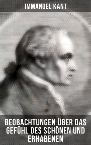 Cover of the book Immanuel Kant: Beobachtungen über das Gefühl des Schönen und Erhabenen by Ambrose Gwinnett Bierce