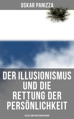 Book cover of Der Illusionismus und die Rettung der Persönlichkeit: Skizze einer Weltanschauung