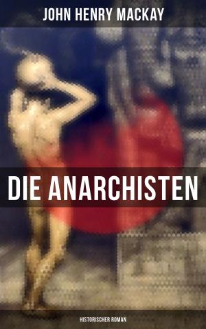 Cover of the book Die Anarchisten: Historischer Roman by Edwin Arnold