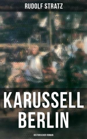 Cover of the book Karussell Berlin: Historischer Roman by Walter Benjamin