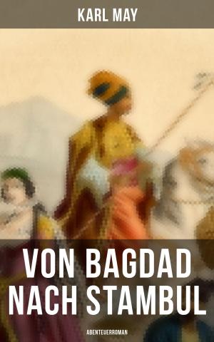 Cover of the book Von Bagdad nach Stambul: Abenteuerroman by Frank Wedekind