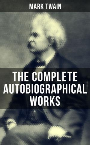 Cover of the book The Complete Autobiographical Works of Mark Twain by Robert Browning, Elizabeth Barrett Barrett