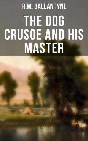 Cover of the book The Dog Crusoe and His Master by Heinrich von Kleist
