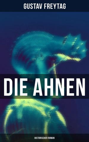 Cover of the book Die Ahnen: Historischer Roman by Robert W. Chambers