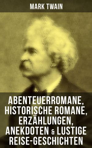 Cover of the book Mark Twain: Abenteuerromane, Historische Romane, Erzählungen, Anekdoten & Lustige Reise-Geschichten by Natalie Cleary
