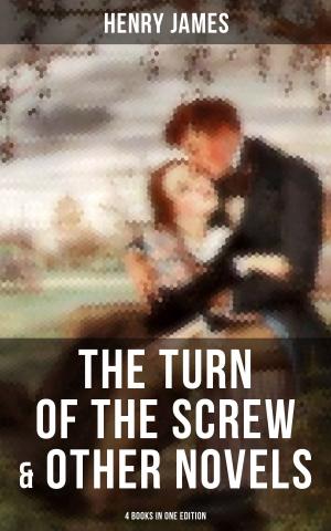 Cover of the book The Turn of the Screw & Other Novels - 4 Books in One Edition by Fjodor Michailowitsch Dostojewski