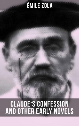 Cover of the book Claude's Confession and Other Early Novels of Émile Zola by William Walker Atkinson