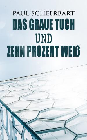Cover of the book Das graue Tuch und zehn Prozent Weiß by Ludwig Thoma