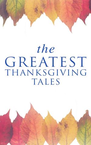 Cover of the book The Greatest Thanksgiving Tales by Lucas Malet