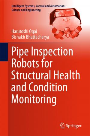 Cover of the book Pipe Inspection Robots for Structural Health and Condition Monitoring by Sarthak Gupta, Dhananjay V. Gadre
