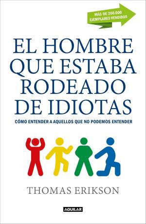 Cover of the book El hombre que estaba rodeado de idiotas by Amy Lab