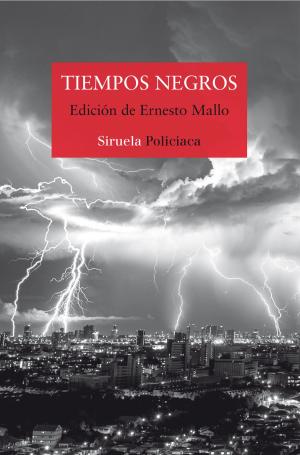 Cover of Tiempos negros by Lorenzo Silva,                 Espido Freire,                 Jenn Díaz,                 Alexis Ravelo,                 Alicia Giménez Bartlett, Siruela