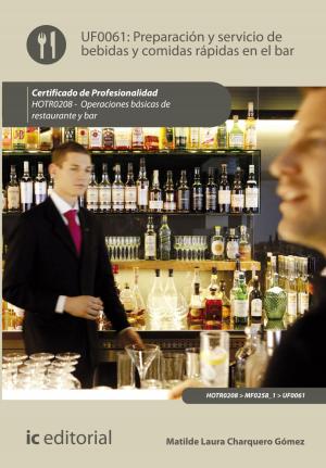 Cover of the book Preparación y servicio de bebidas y comidas rápidas en el bar. HOTR0208 by Steven Blom