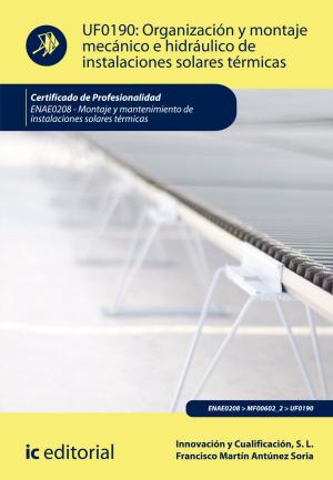 Book cover of Organización y montaje mecánico e hidráulico de instalaciones solares térmicas. ENAE0208