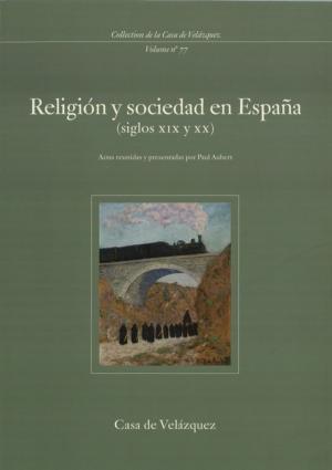 Cover of the book Religión y sociedad en España (siglos xix y xx) by François Cadiou