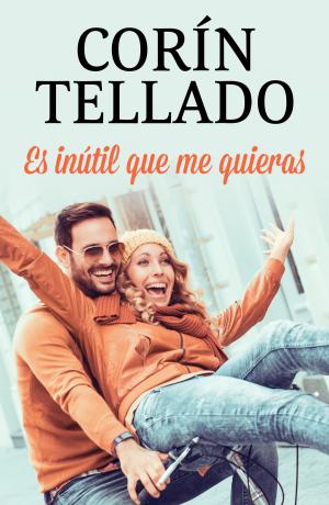 Cover of the book Es inútil que me quieras by Cristina Prada