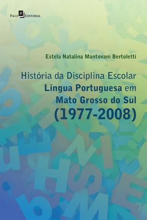 Cover of the book História da Disciplina Escolar Língua Portuguesa em Mato Grosso do Sul (1977-2008) by Fábio Márcio Bisi Zorzal