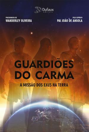 Cover of the book Guardiões do Carma by Wanderley Oliveira, Pai João de Angola