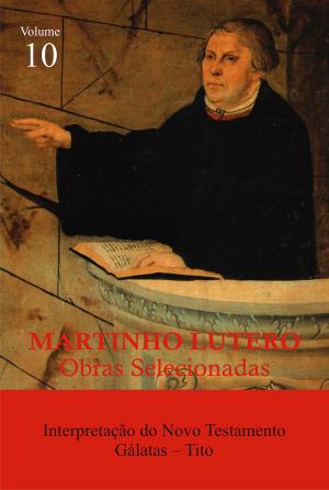 Cover of Martinho Lutero - Obras Selecionadas Vol. 10