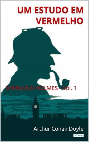 Cover of the book Um Estudo em Vermelho: Sherlock Holmes - Vol. 1 by Edições LeBooks