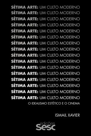 Cover of the book Sétima arte: um culto moderno by Adauto Novaes