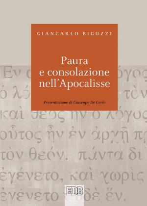 Cover of the book Paura e consolazione nell’Apocalisse by Musa Joel