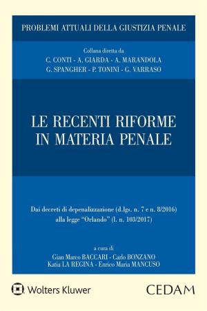 Cover of the book Le recenti riforme in materia penale by Cassano Giuseppe, Scorza Guido, Vaciago Giuseppe