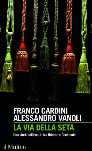 Cover of the book La via della seta by Raffaele, Milani