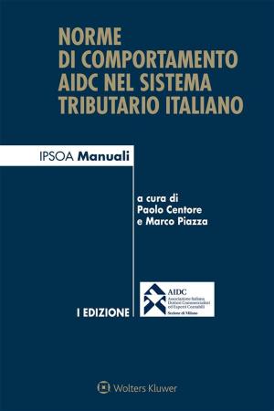 Cover of the book Norme di comportamento AIDC nel sistema tributario italiano by Andrea Martone, Massimo Ramponi, Annarita Galanto, Pierdavide Montonati, Alan Righetti, Filippo Sciaroni
