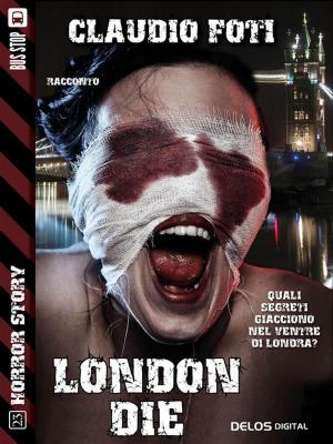 Cover of the book London die by Luca Di Gialleonardo