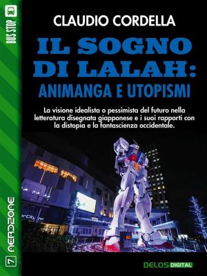 Cover of the book Il sogno di Lalah: Animanga e utopismi by Michele Scoppetta