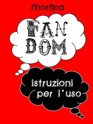 Cover of the book Fandom: istruzioni per l'uso by Damien Smy