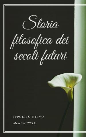 Cover of the book Storia filosofica dei secoli futuri by Fyodor Mikhailovich Dostoyevsky
