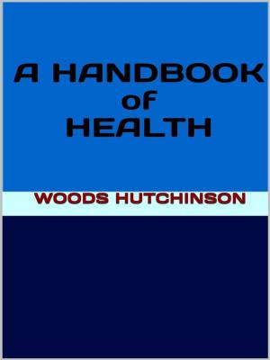 Cover of the book A Handbook of Health by Ella Wheeler Wilcox