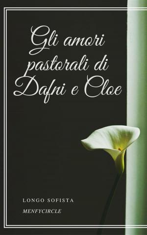 Cover of the book Gli amori pastorali di Dafni e Cloe by Giovanni Pascoli