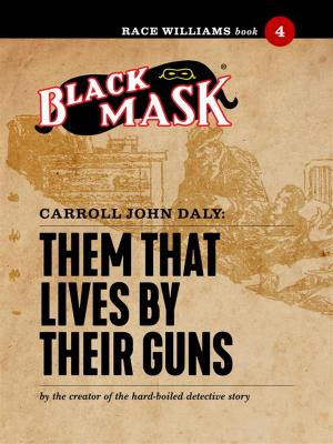 Cover of the book Them That Lives By Their Guns by Carroll John Daly