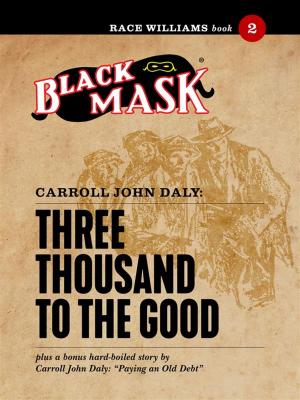 Cover of the book Three Thousand to the Good by Carroll John Daly