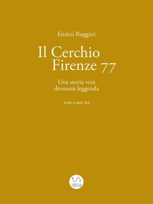 Book cover of Il Cerchio Firenze 77, Una storia vera divenuta leggenda Vol 3